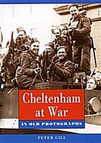 Cheltenham at War in Old Photographs : Britain in Old Photographs (Paperback)