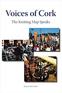 Voices of Cork : The Knitting Map Speaks (Paperback)