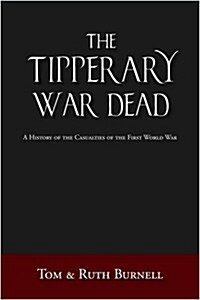 The Tipperary War Dead : A History of the Casualties of the Great War (Paperback)