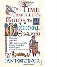 The Time Travellers Guide to Medieval England : A Handbook for Visitors to the Fourteenth Century (Paperback)