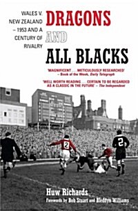 Dragons and All Blacks : Wales v. New Zealand - 1953 and a Century of Rivalry (Paperback)