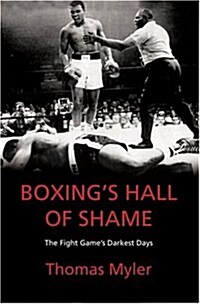 Boxings Hall of Shame : The Fight Games Darkest Days (Paperback)