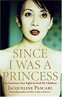 Since I Was a Princess : The Fourteen-year Fight to Find My Children (Hardcover)