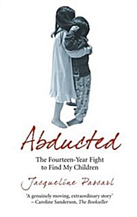 Abducted : The Fourteen-year Fight to Find My Children (Paperback)