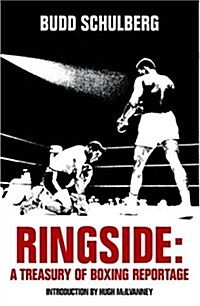Ringside : A Treasury of Boxing Reportage (Paperback)