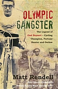 Olympic Gangster : The Legend of Jose Beyaert - Cycling Champion, Fortune Hunter and Outlaw (Paperback)