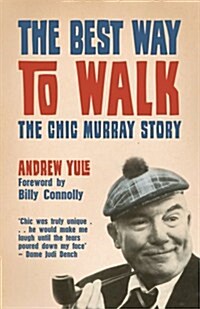 The Best Way to Walk : The Chic Murray Story (Paperback)