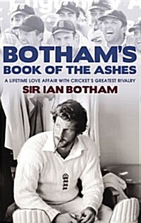 Bothams Book of the Ashes : A Lifetime Love Affair with Crickets Greatest Rivalry (Hardcover)