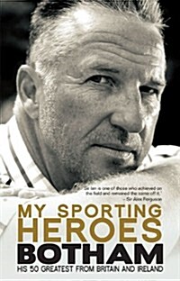 My Sporting Heroes : His 50 Greatest from Britain and Ireland (Paperback)