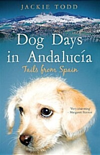 Dog Days in Andalucia : Tails from Spain (Paperback)