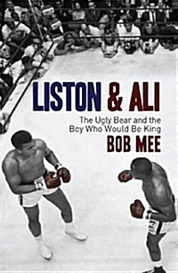 Liston and Ali : The Ugly Bear and the Boy Who Would Be King (Paperback)