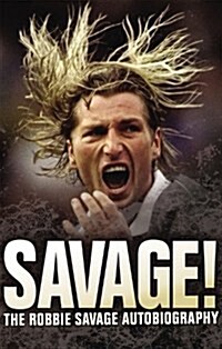 Savage! : The Robbie Savage Autobiography (Hardcover)