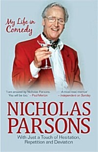 Nicholas Parsons: With Just a Touch of Hesitation, Repetition and Deviation : My Life in Comedy (Paperback)