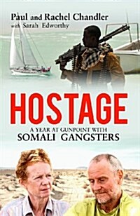 Hostage : A Year at Gunpoint with Somali Gangsters (Paperback)