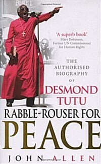 Rabble-rouser for Peace : The Authorised Biography of Desmond Tutu (Paperback)