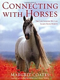 Connecting with Horses : The Life Lessons We Can Learn from Horses (Paperback)