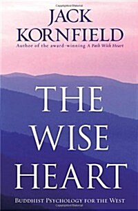 The Wise Heart : Buddhist Psychology for the West (Paperback)