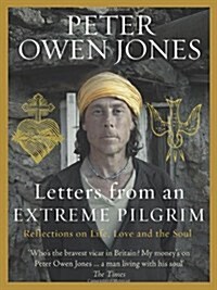 Letters from an Extreme Pilgrim : Reflections on Life, Love and the Soul (Hardcover)