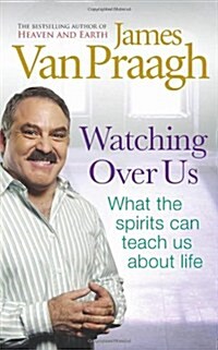 Watching Over Us : What the Spirits Can Teach Us About Life (Paperback)