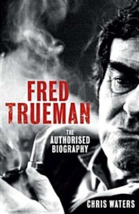 Fred Trueman : The Authorised Biography (Hardcover)