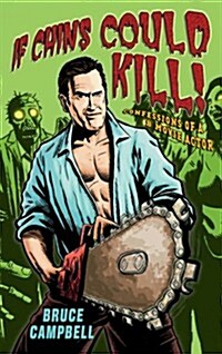 If Chins Could Kill : Confessions of a B Movie Actor (Paperback)