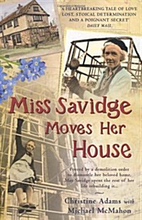 Miss Savidge Moves Her House : The Extraordinary Story of May Savidge and Her House of a Lifetime (Paperback)