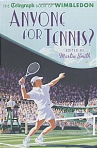 Anyone for Tennis? : The Telegraph Book of Wimbledon (Hardcover)