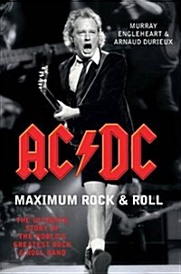 AC/DC Maximum Rock and Roll : The Ultimate Story of the Worlds Greatest Rock and Roll Band (Paperback)
