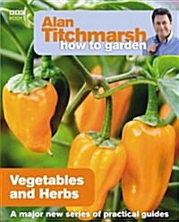 Alan Titchmarsh How to Garden: Vegetables and Herbs (Paperback)