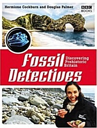The Fossil Detectives : Discovering Prehistoric Britain (Paperback)