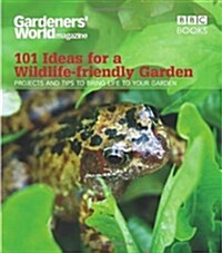 Gardeners World: 101 Ideas for a Wildlife-friendly Garden (Paperback)