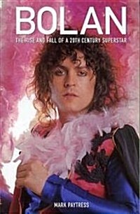 Bolan: The Rise and Fall of a 20th Century Superstar (Paperback, 2 Revised edition)