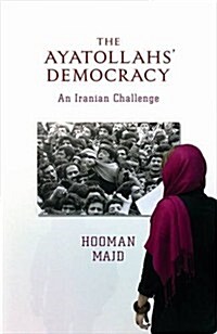 The Ayatollahs Democracy : An Iranian Challenge (Hardcover)