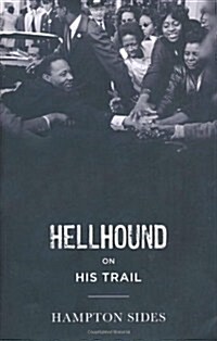 Hellhound on His Trail : The Stalking of Martin Luther King, Jr. and the International Hunt for His Assassin (Hardcover)