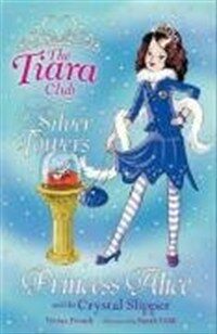 The Tiara Club: Princess Alice and the Crystal Slipper (Paperback)