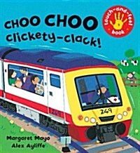 Choo Choo Clickety-Clack! : Touch-and-feel Book (Paperback)