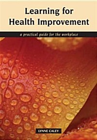 Learning for Health Improvement : Pt. 1, Experiences of Providing and Receiving Care (Paperback)