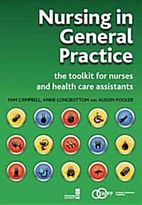 Nursing in General Practice : The Toolkit for Nurses and Health Care Assistants (Paperback, 1 New ed)