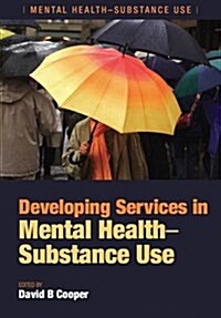 Developing Services in Mental Health-Substance Use : Mental Health-Substance Use (Paperback)
