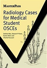 Radiology Cases for Medical Student OSCEs (Paperback, 1 New ed)