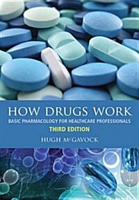 How Drugs Work : Basic Pharmacology for Healthcare Professionals (Paperback, 3 Rev ed)