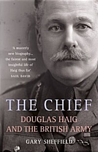 The Chief : Douglas Haig and the British Army (Hardcover)