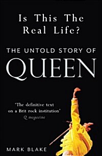 Is This the Real Life? : The Untold Story of Queen (Paperback)