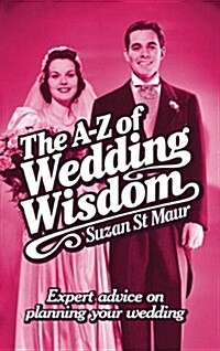 A-Z Of Wedding Wisdom : Expert Advice on Planning Your Wedding (Paperback)
