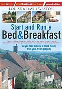 Start and Run a Bed & Breakfast 2nd Edition : All You Need to Know to Make Money from Your Dream Property (Paperback)