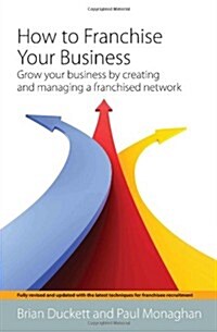 How To Franchise Your Business 2nd Edition : Grow your business by creating and managing a franchised network (Paperback)