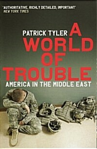 A World of Trouble : America in the Middle East (Paperback, New ed)