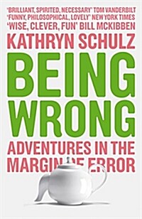 Being Wrong : Adventures in the Margin of Error (Paperback, 2 ed)