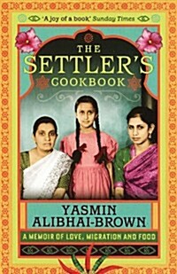 The Settlers Cookbook : A Memoir Of Love, Migration And Food (Paperback)