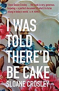 I Was Told Thered be Cake (Paperback)